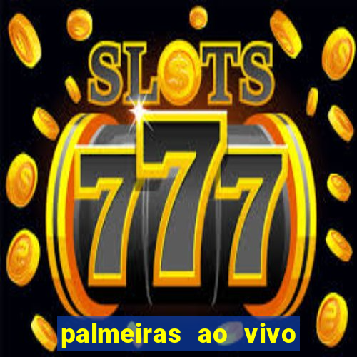 palmeiras ao vivo futebol play