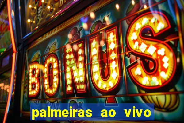 palmeiras ao vivo futebol play