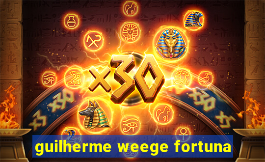 guilherme weege fortuna
