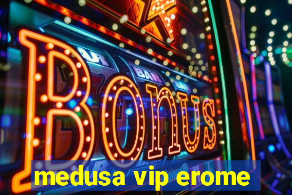 medusa vip erome