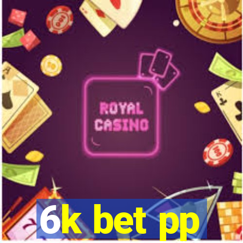 6k bet pp