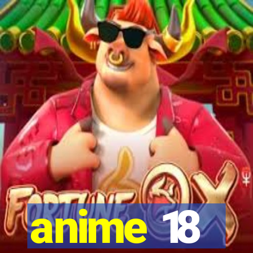anime 18