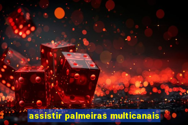 assistir palmeiras multicanais