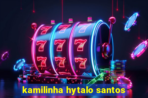kamilinha hytalo santos