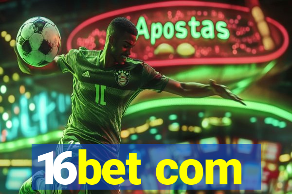 16bet com