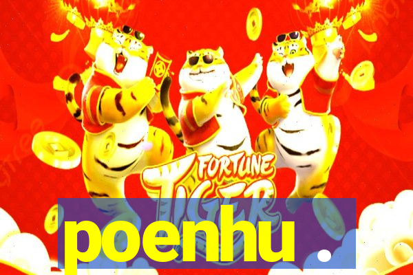 poenhu .
