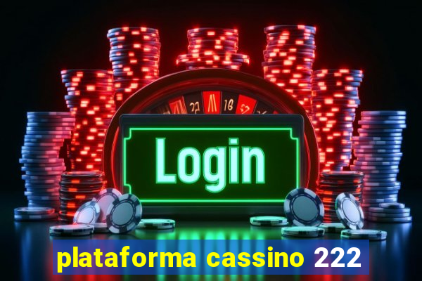 plataforma cassino 222