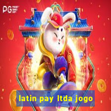 latin pay ltda jogo