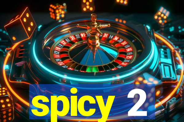 spicy 2