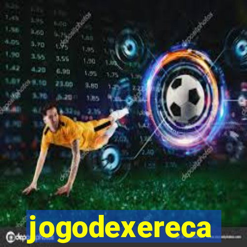 jogodexereca