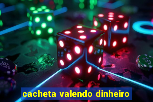 cacheta valendo dinheiro
