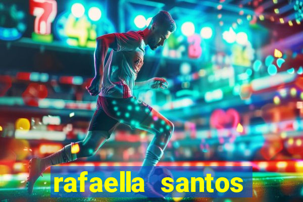 rafaella santos altura e peso