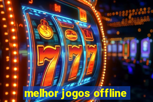 melhor jogos offline