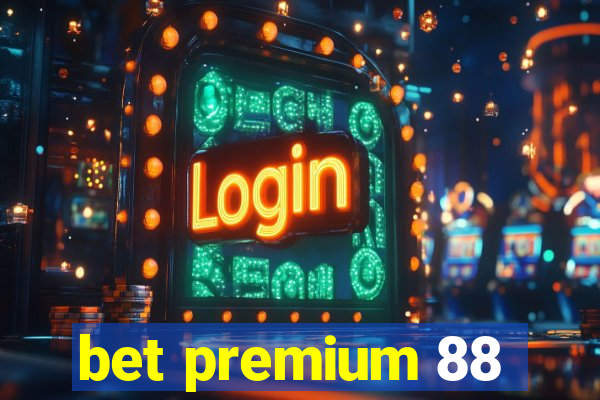 bet premium 88