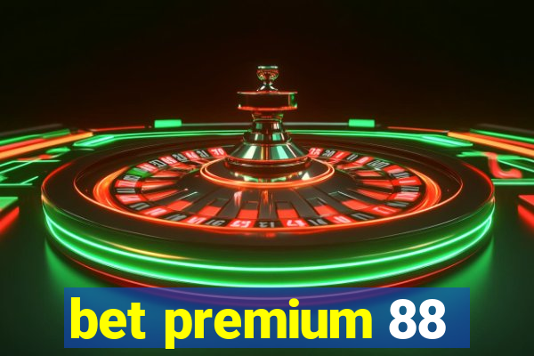 bet premium 88