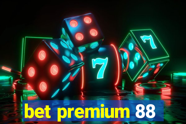 bet premium 88