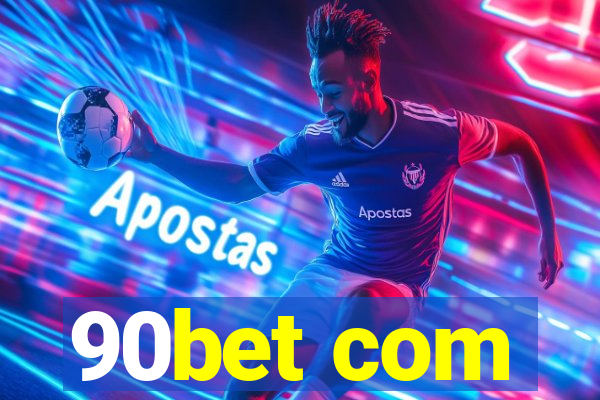 90bet com