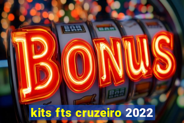kits fts cruzeiro 2022