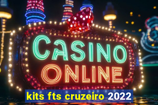 kits fts cruzeiro 2022