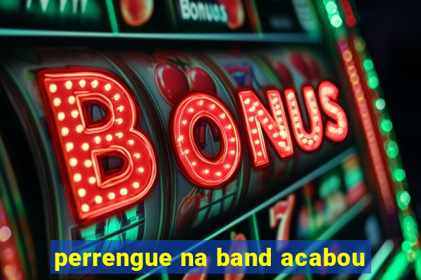 perrengue na band acabou