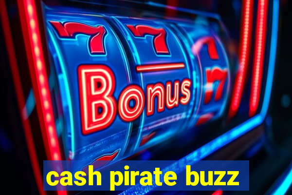 cash pirate buzz