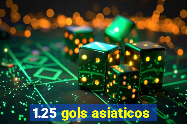 1.25 gols asiaticos