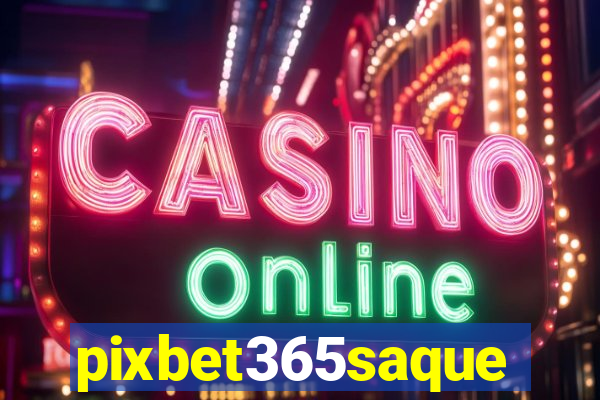 pixbet365saque