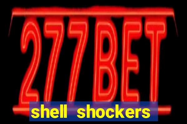 shell shockers unblocked links