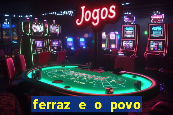 ferraz e o povo serrinha bahia