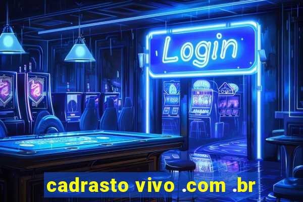 cadrasto vivo .com .br