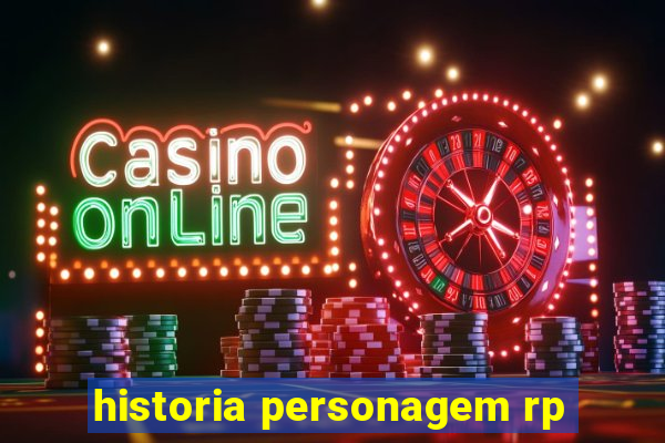 historia personagem rp