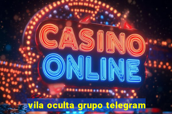vila oculta grupo telegram
