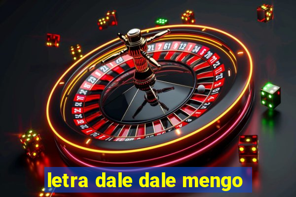 letra dale dale mengo