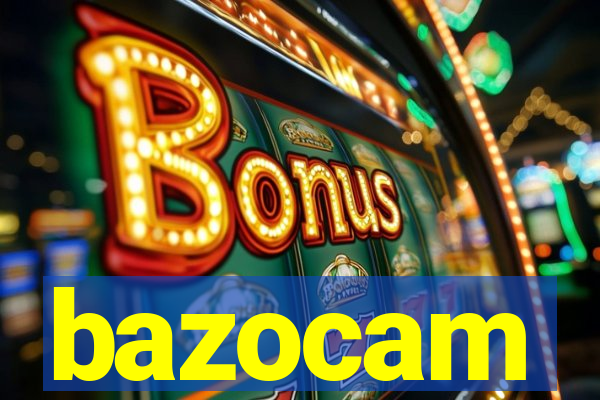 bazocam