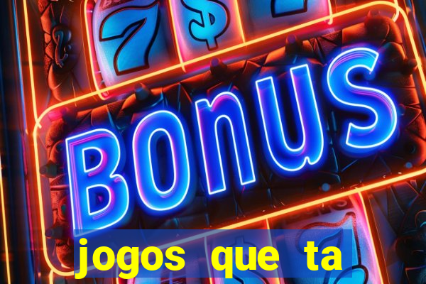 jogos que ta pagando agora