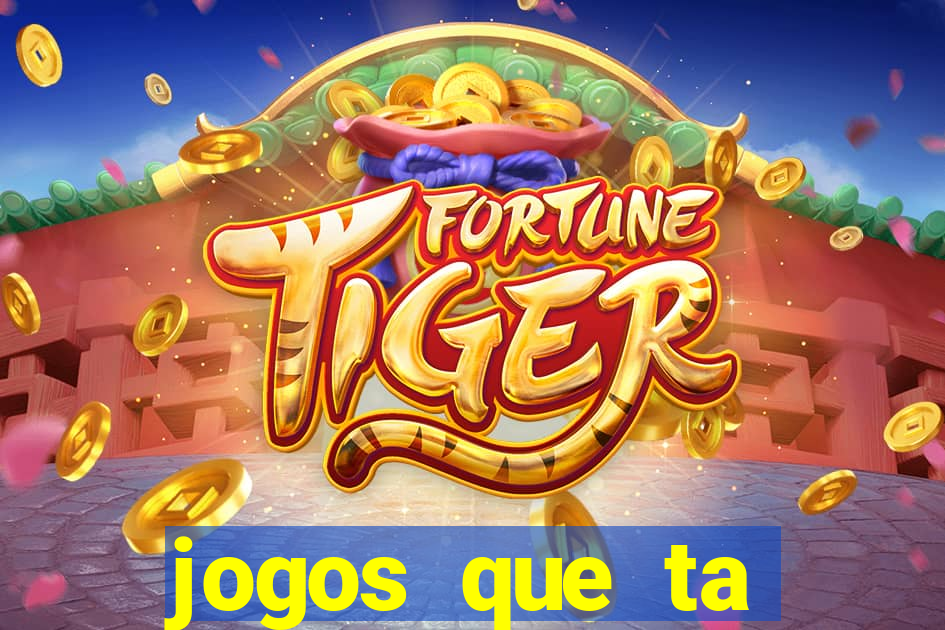 jogos que ta pagando agora