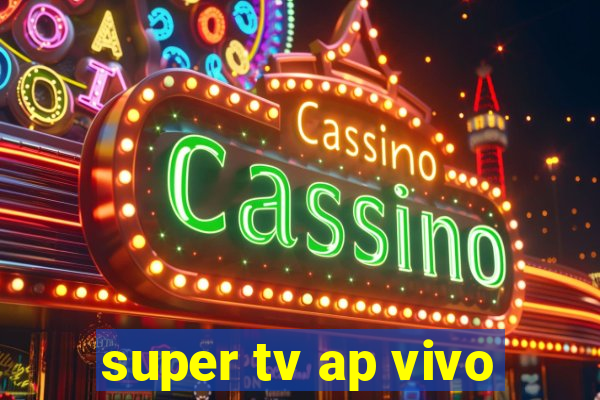 super tv ap vivo