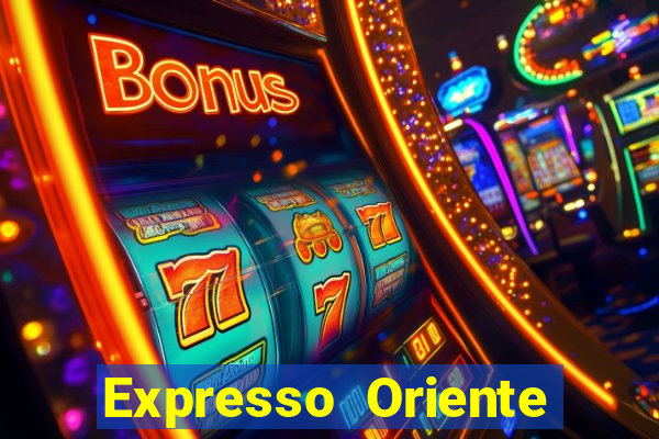 Expresso Oriente rota atual