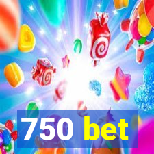 750 bet