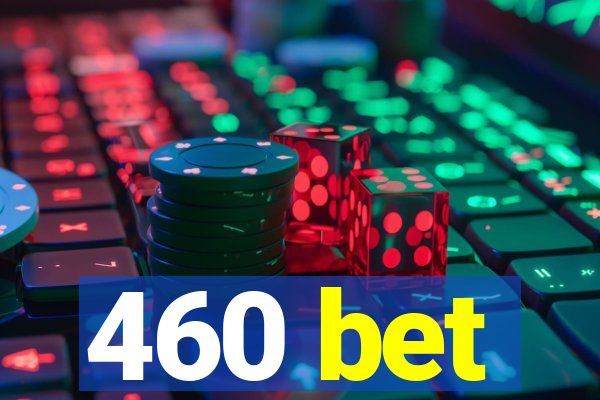 460 bet