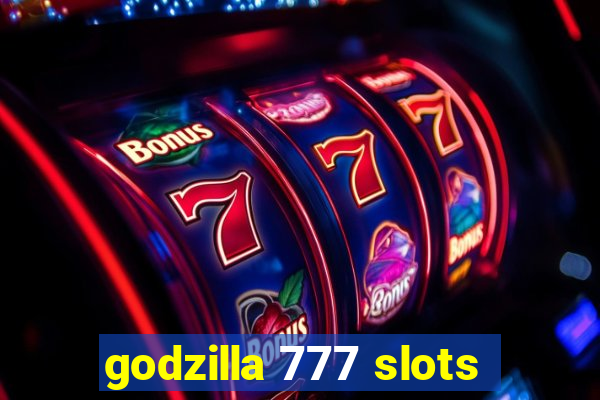 godzilla 777 slots