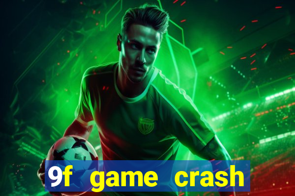 9f game crash ganhar dinheiro