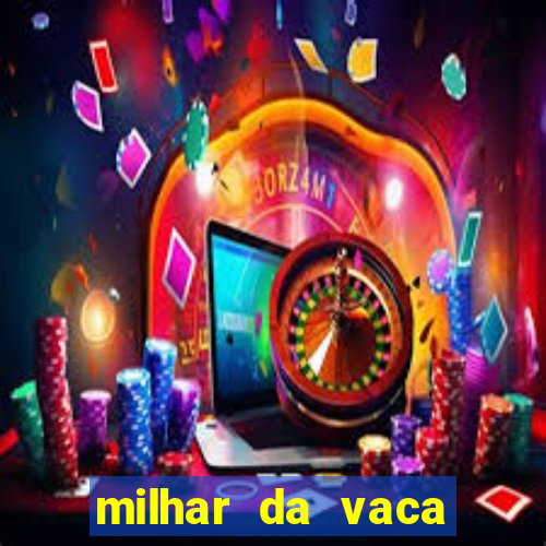 milhar da vaca mais atrasada