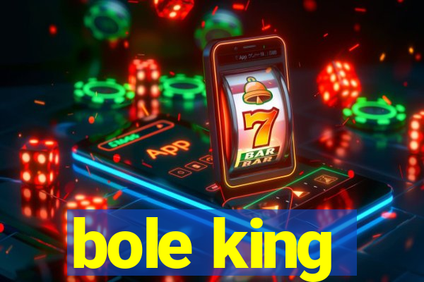 bole king