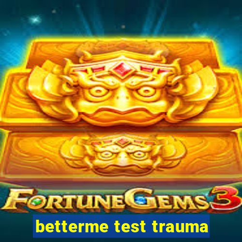 betterme test trauma