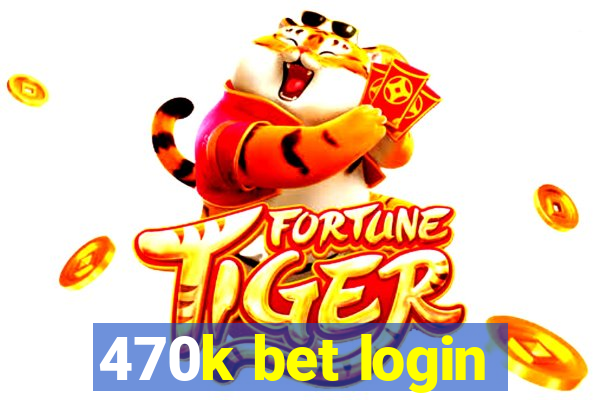 470k bet login