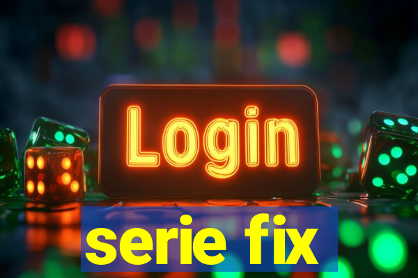 serie fix