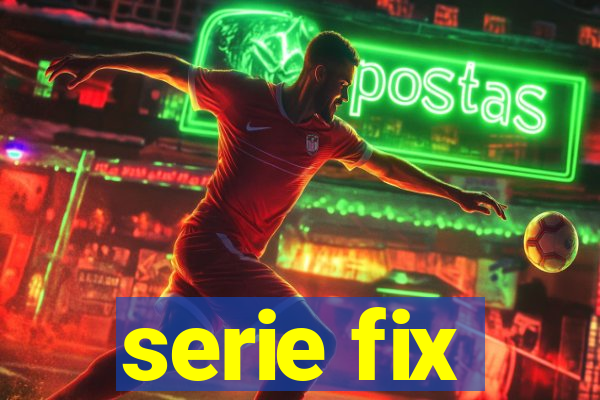 serie fix