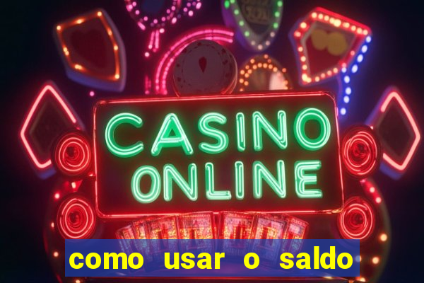 como usar o saldo now do big win
