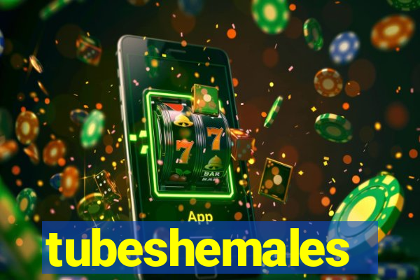tubeshemales